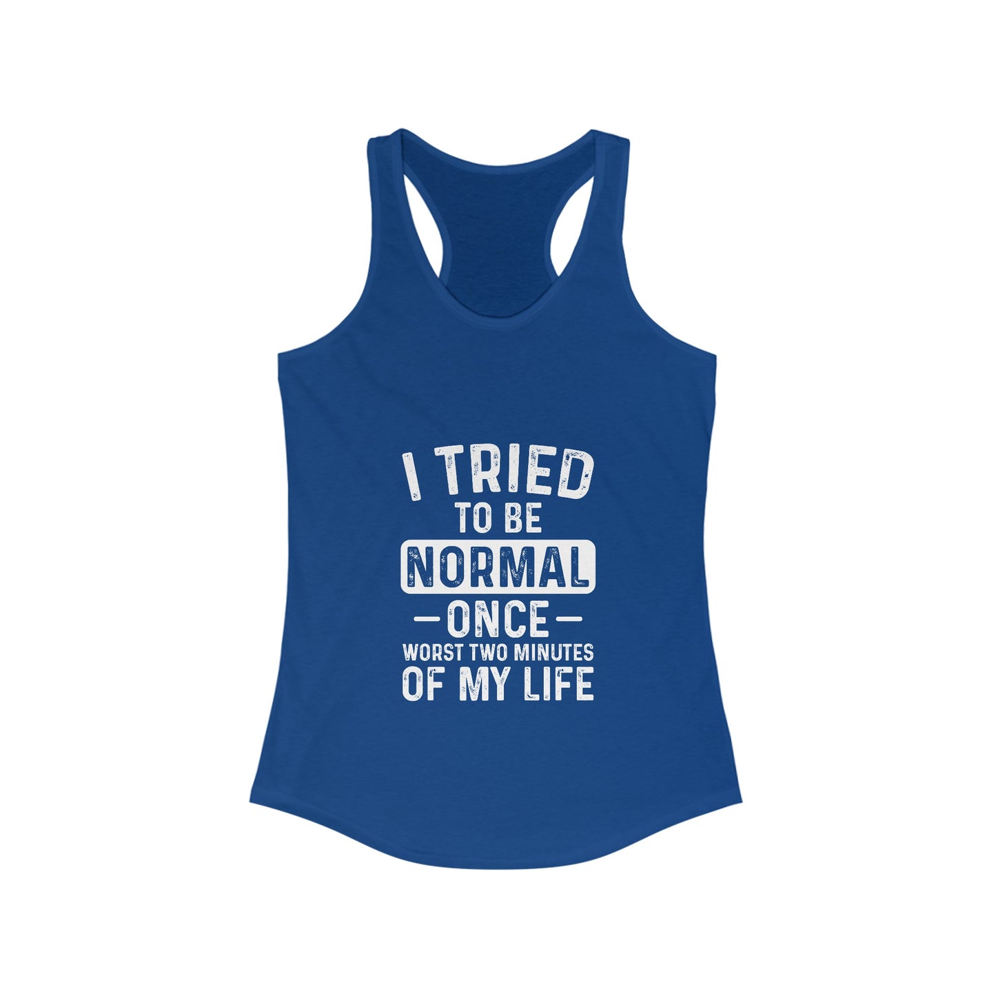 Sassy & Unique: I Tried to Be Normal Once Women's Ideal Racerback Tank