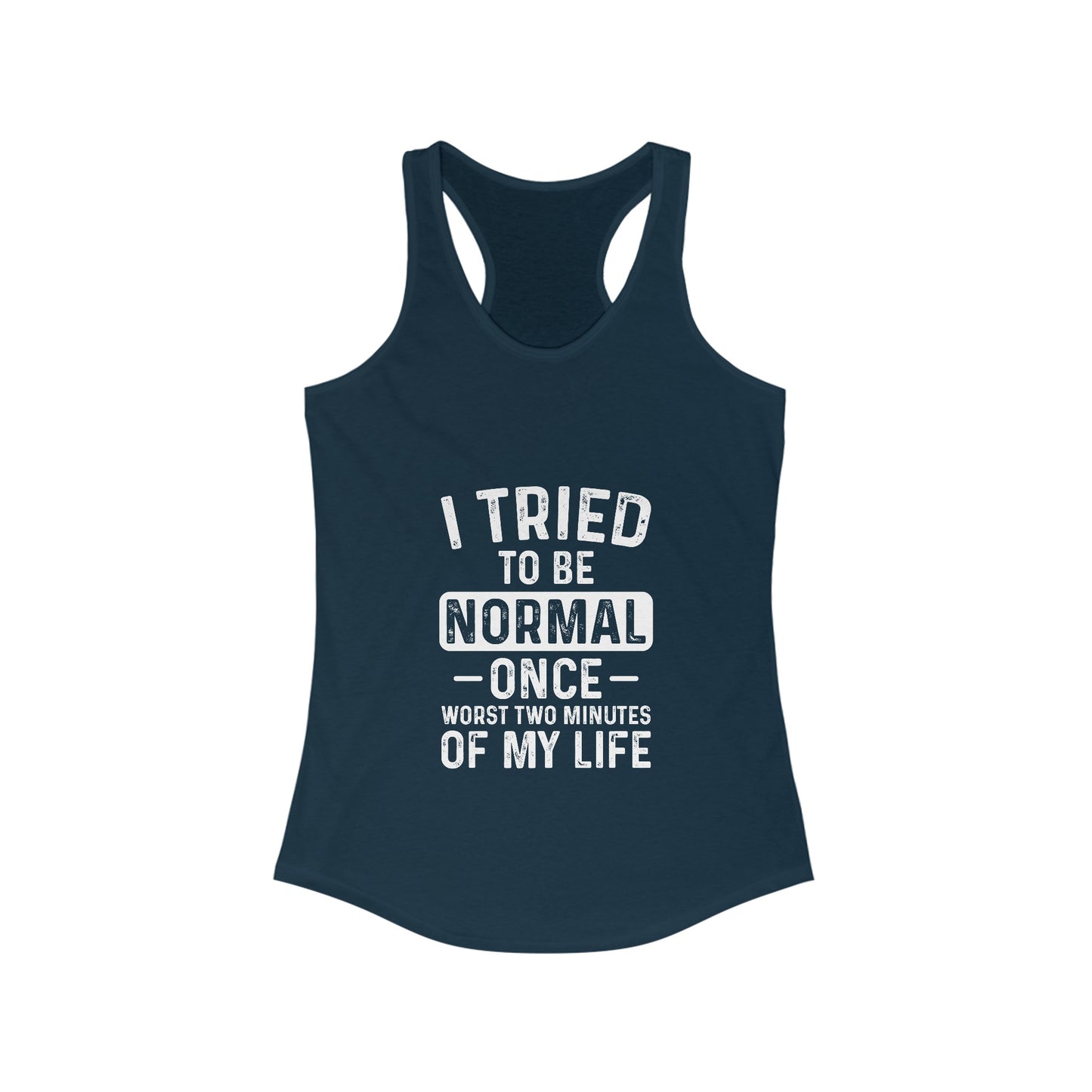 Sassy & Unique: I Tried to Be Normal Once Women's Ideal Racerback Tank