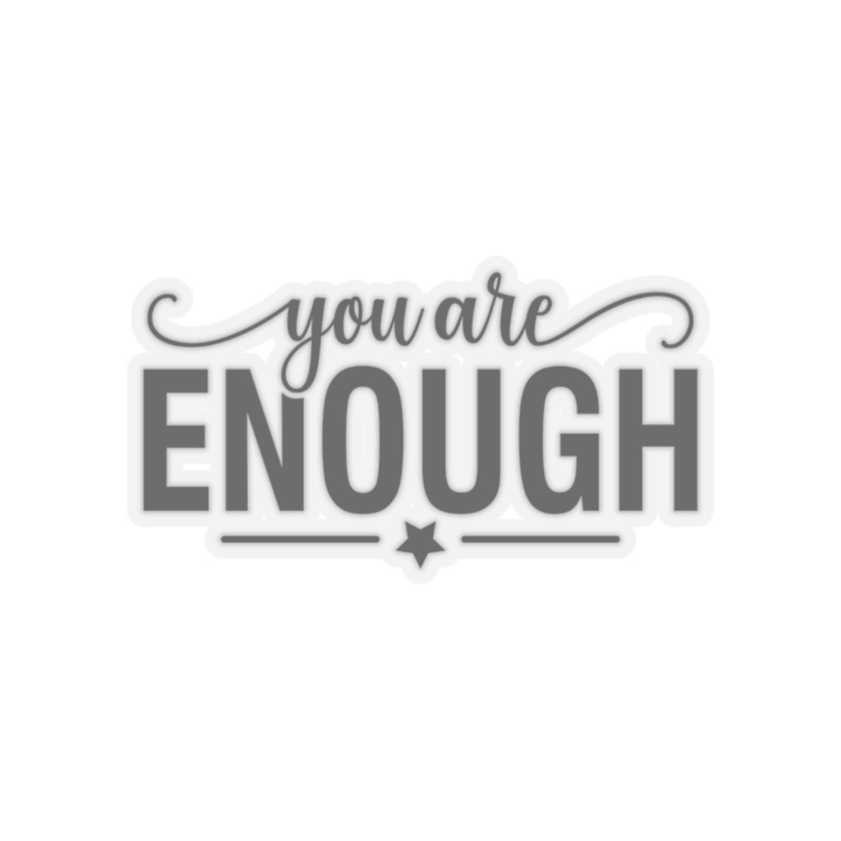 Inspirational Reminder: You Are Enough Sticker