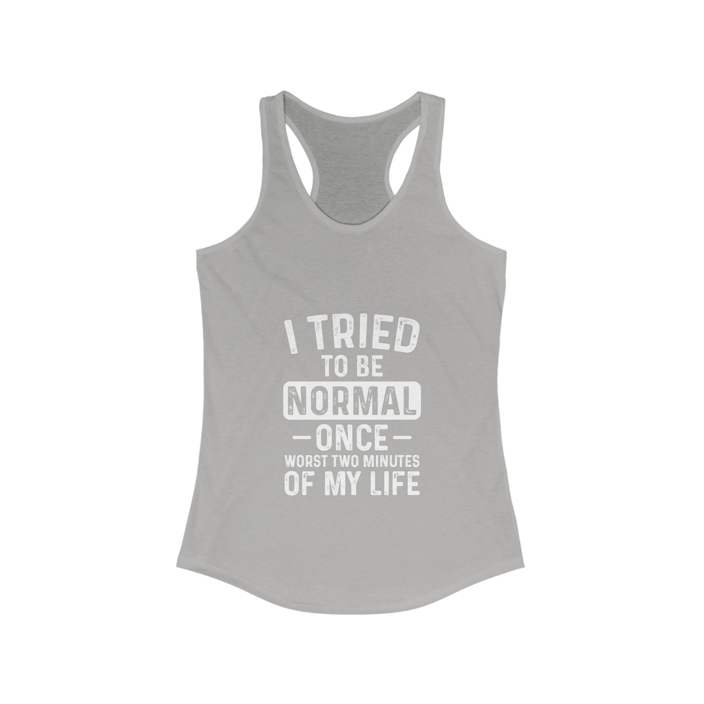 Sassy & Unique: I Tried to Be Normal Once Women's Ideal Racerback Tank